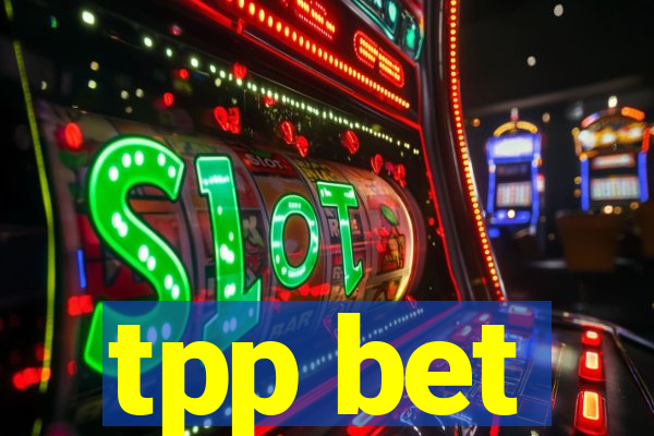 tpp bet
